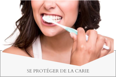 SE PROTÉGER DE LA CARIE
